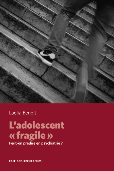 Couverture de L’adolescent «fragile», Peut-on prédire en psychiatrie ? par Benoit (Laelia)