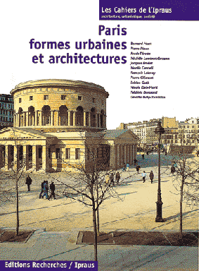 Couverture de Paris, formes urbaines et architectures,  par Térade (Annie), (dir.),<br />
Huet (Bernard), Pinon (Pierre), Lambert-Bresson (Michèle), Fredet (Jacques), Cantelli (Marilù), Laisney (Francois), Clément (Pierre), Guth (Sabine), Eleb-Harlé (Nicole), Bertrand (Frédéric), Baty-Tornikian (Ginette)